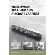  World War I Seaplane and Aircraft Carriers – Mark Lardas idegen nyelvű könyv