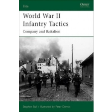 World War II Infantry Tactics – Stephen Bull idegen nyelvű könyv