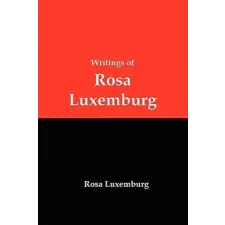  Writings of Rosa Luxemburg – Rosa Luxemburg idegen nyelvű könyv