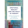 WW Norton &amp; Co Emotional Neglect and the Adult in Therapy | STAUFFER KATHRIN A