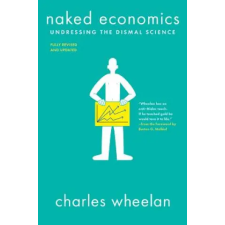 WW Norton &amp; Co Naked Economics | Charles (Dartmouth College) Wheelan egyéb könyv
