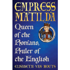 Yale University Press Empress Matilda | Elisabeth van Houts idegen nyelvű könyv
