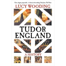 Yale University Press Tudor England – A History | Lucy Wooding idegen nyelvű könyv