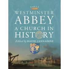 Yale University Press Westminster Abbey – A Church in History | David Cannadine egyéb könyv