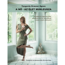 YoginAquarian LLC Tengerdy Krauser Ágnes - A nő - Az élet nukleusza irodalom