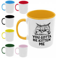 You gotta be kitten me - Színes Bögre bögrék, csészék