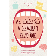 Yvonne Kort - Az egészség a szájban kezdődik egyéb könyv