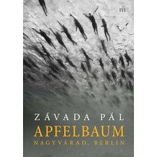 Závada Pál - Apfelbaum. Nagyvárad, Berlin egyéb könyv