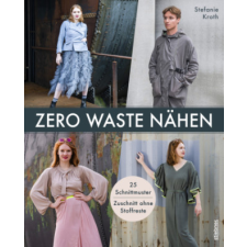  Zero Waste Nähen. 25 Schnittmuster - Zuschnitt ohne Stoffreste – Stefanie Kroth idegen nyelvű könyv