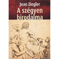 Ziegler, Jean A SZÉGYEN BIRODALMA szórakozás