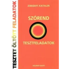 Zimányi Katalin - Szórend - Tesztfeladatok megoldásokkal és magyarázatokkal irodalom