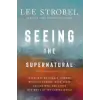 Zondervan Seeing the Supernatural | Lee Strobel