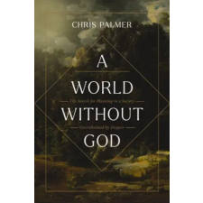 Zondervan World Without God | Chris Palmer egyéb könyv