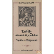 Zrínyi Erdély választott fejedelme Rákóczi Zsigmond antikvárium - használt könyv