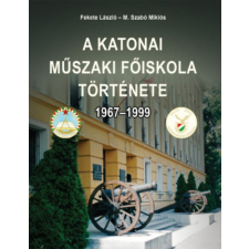 Zrínyi Kiadó A Katonai Műszaki Főiskola története 1967-1999 történelem