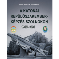 Zrínyi Kiadó A katonai repülőszakember-képzés Szolnokon 1967-1996 történelem