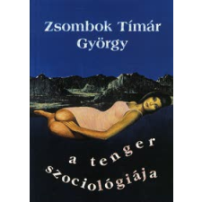  Zsombok Tímár György - A Tenger Szociológiája irodalom