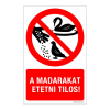ZSONA DEKOR A madarakat etetni tilos! Alumínium tábla 100x160 mm