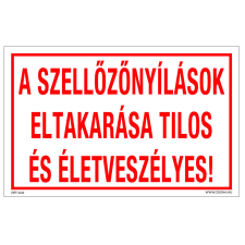 ZSONA DEKOR A szellőzőnyílások eltakarása tilos és életveszélyes! Öntapadós matrica 160x250 mm információs címke