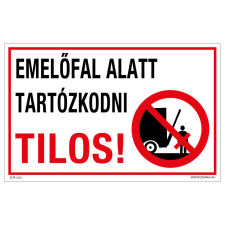 ZSONA DEKOR Emelőfal alatt tartózkodni tilos! Műanyag tábla 160x100 mm információs címke