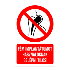 ZSONA DEKOR Fém implantátumot használóknak belépni tilos! Alumínium tábla 160x250 mm információs címke