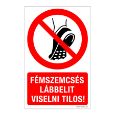 ZSONA DEKOR Fémszemcsés lábbelit viselni tilos! Műanyag tábla 320x500 mm információs címke