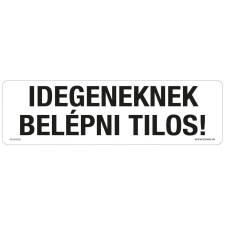 ZSONA DEKOR Idegeneknek belépni tilos! Öntapadós matrica 250x80 mm információs címke