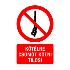 ZSONA DEKOR Kötélre csomót kötni tilos! Alumínium tábla 160x250 mm információs címke