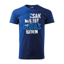 ZSONA DEKOR Póló Csak még egy dobás mintával - Kék L méretben egyedi ajándék