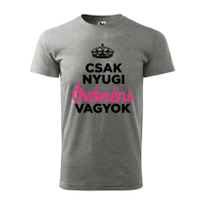 ZSONA DEKOR Póló Csak nyugi óvónéni vagyok mintával - Szürke XXXL méretben egyedi ajándék