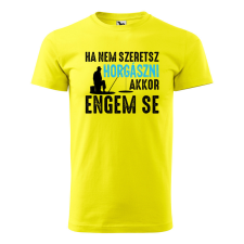 ZSONA DEKOR Póló Ha nem szeretsz horgászni mintával - Sárga S méretben egyedi ajándék