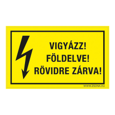 ZSONA DEKOR Vigyázz! Földelve! Rövidre zárva! Műanyag tábla 160x250 mm 250x160 mm információs címke